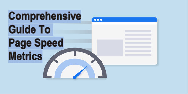 Guide To Page Speed Metrics