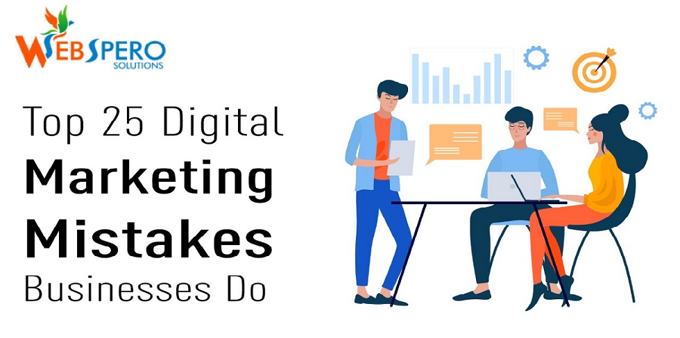 Top 25 Digital Marketing Mistakes That Brands Are Still Making In 2021!